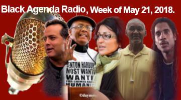 Black Agenda Radio, Week of May 21, 2018
