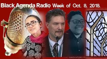 Black Agenda Radio, week of Oct 8, 2018